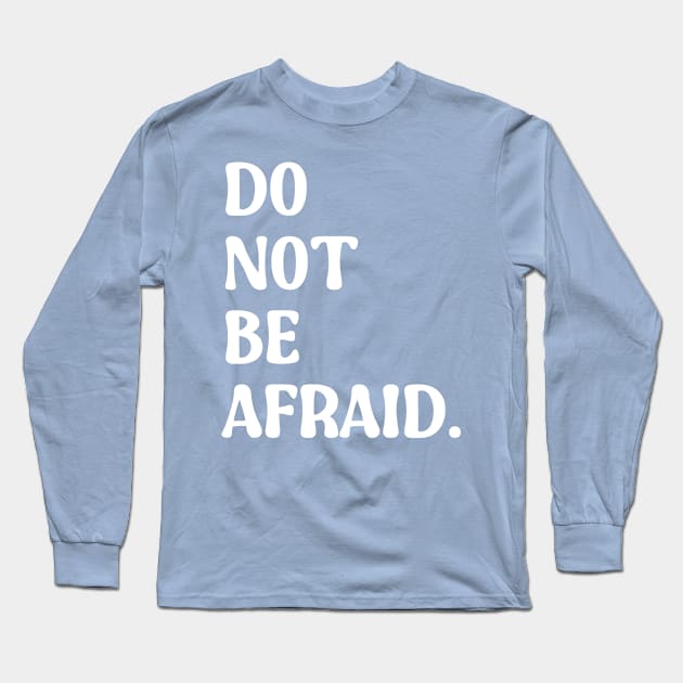 Do Not Be Afraid Long Sleeve T-Shirt by Happy Yogi Shop